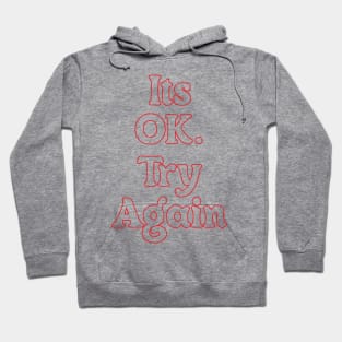 IT'S OK. TRY AGAIN Hoodie